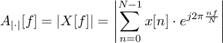 $$A_{|\cdot|}[f]=|X[f]| = \left\lvert\sum_{n=0}^{N-1}
          x[n]\cdot e^{j2\pi \frac {nf}N}\right\rvert $$